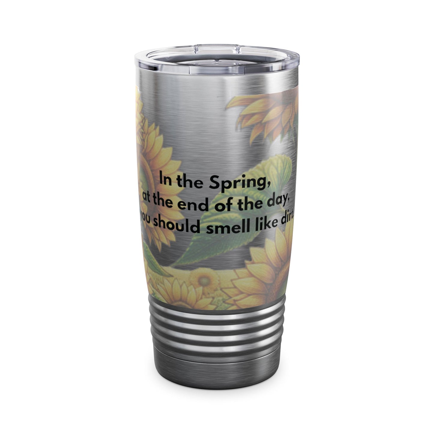 This humorous tumbler is perfect for Spring days, giving off a relaxed and humorous vibe. In the Spring, at the end of the day, you should smell like dirt. Great for those who enjoy gardening or spending time outdoors. Ideal for Mother's Day or Earth Day gifts.
