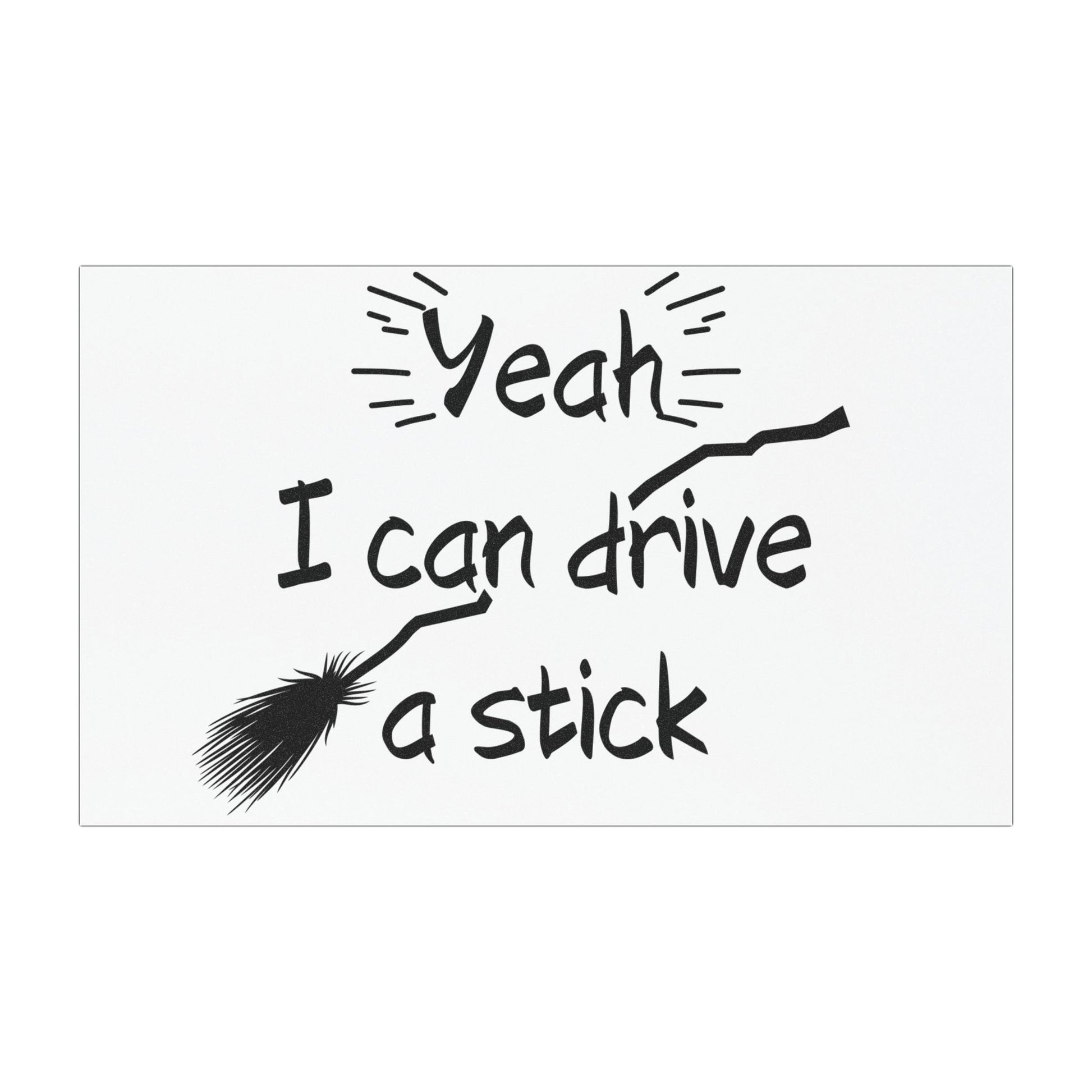 Spooky Car Sticker is perfect gift for any boo box. At the top, in bold, whimsical font, it reads: Yeah I Can Drive Stick! Below this text, there's an image of a classic witch's broomstick, complete with a few magical sparkles around it. 