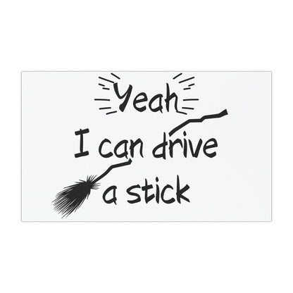 Spooky Car Sticker is perfect gift for any boo box. At the top, in bold, whimsical font, it reads: Yeah I Can Drive Stick! Below this text, there's an image of a classic witch's broomstick, complete with a few magical sparkles around it. 