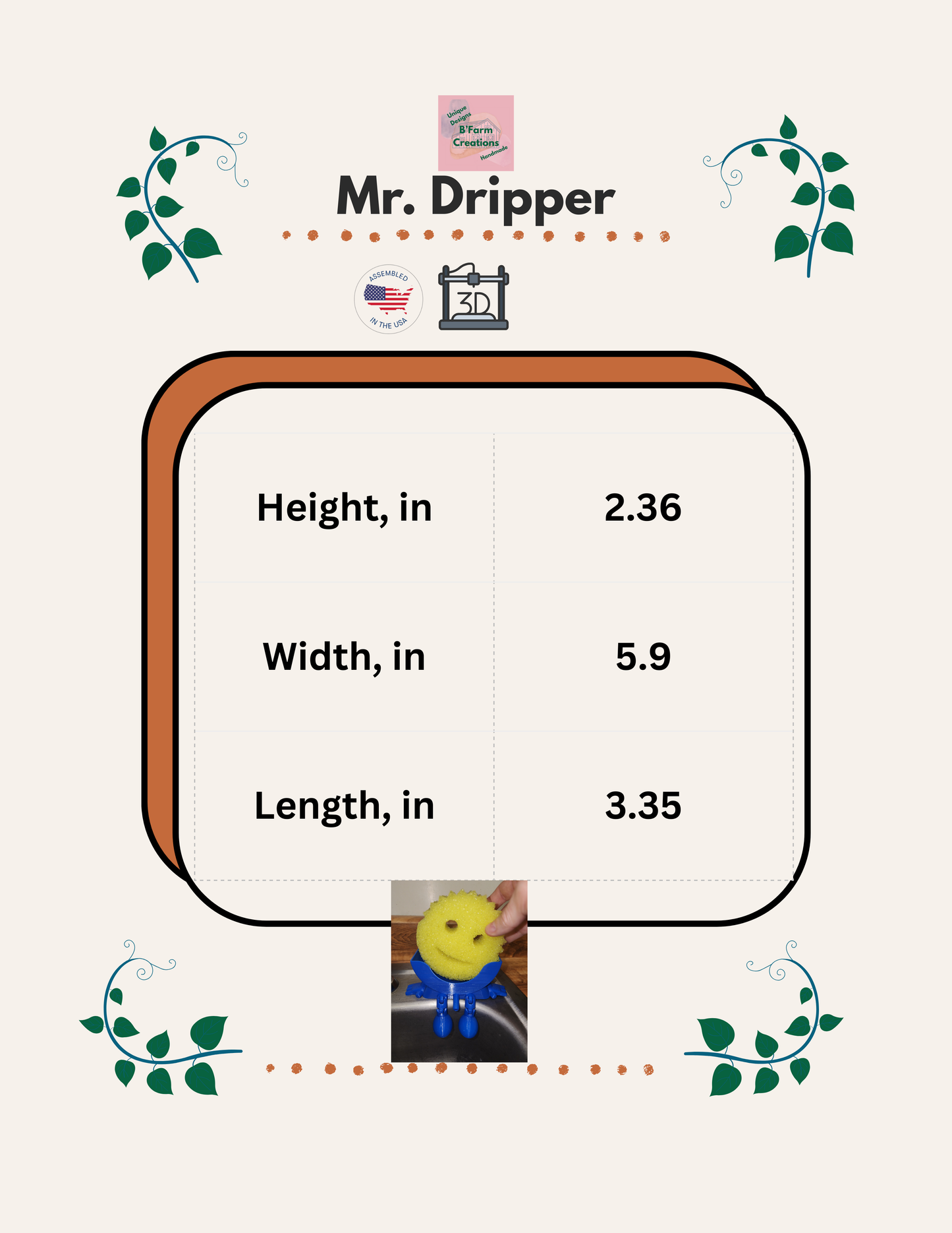 Meet Mr. Dripper, the tidy little helper your sink has been waiting for. Designed specifically to hold your Scrub Daddy, this clever sponge holder keeps your sponge upright, dry, and always within reach.

No more soggy sponges or cluttered sink edges, Mr. Dripper allows proper airflow so your Scrub Daddy dries faster and stays fresher between uses. Its compact, sink-friendly design fits perfectly near the faucet, making daily cleanup easier and more organized.